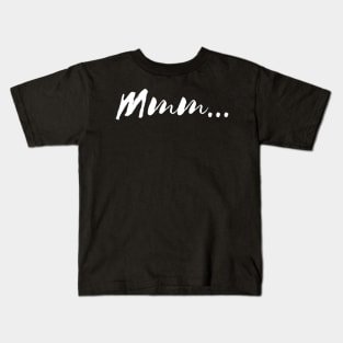 Mmm... Kids T-Shirt